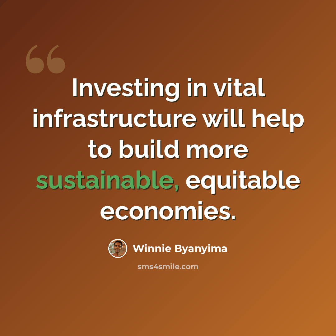 “Investing in vital infrastructure will help to build more sustainable, equitable economies.” quote by Winnie Byanyima