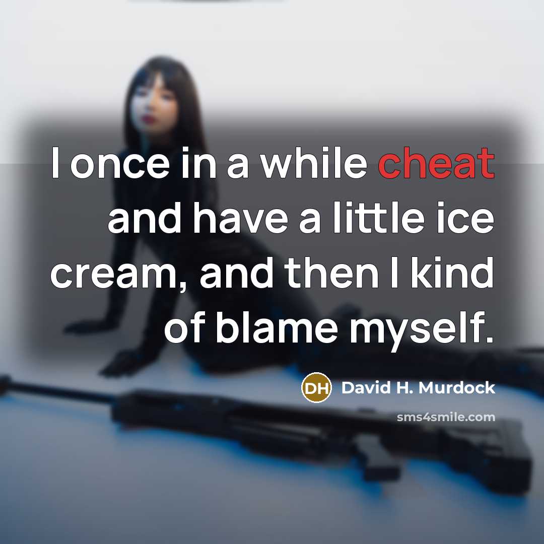 “I once in a while cheat and have a little ice cream, and then I kind of blame myself.” quote by David H. Murdock