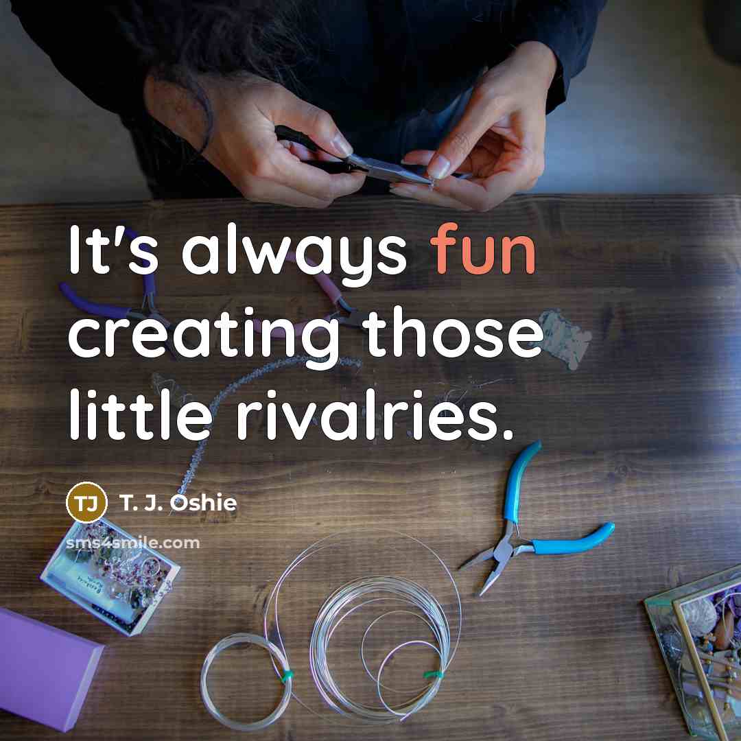 “It's always fun creating those little rivalries.” quote by T. J. Oshie
