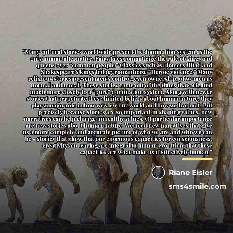 “Many cultural stories worldwide present the domination system as the only human alternative. Fairy tales romanticize the rule of kings and queens over “common people.” Classics such as Homers Illiad and Shakespeare’s kings trilogy romanticize “Heroic violence.” Many religious stories present men’s…” quote by Riane Eisler