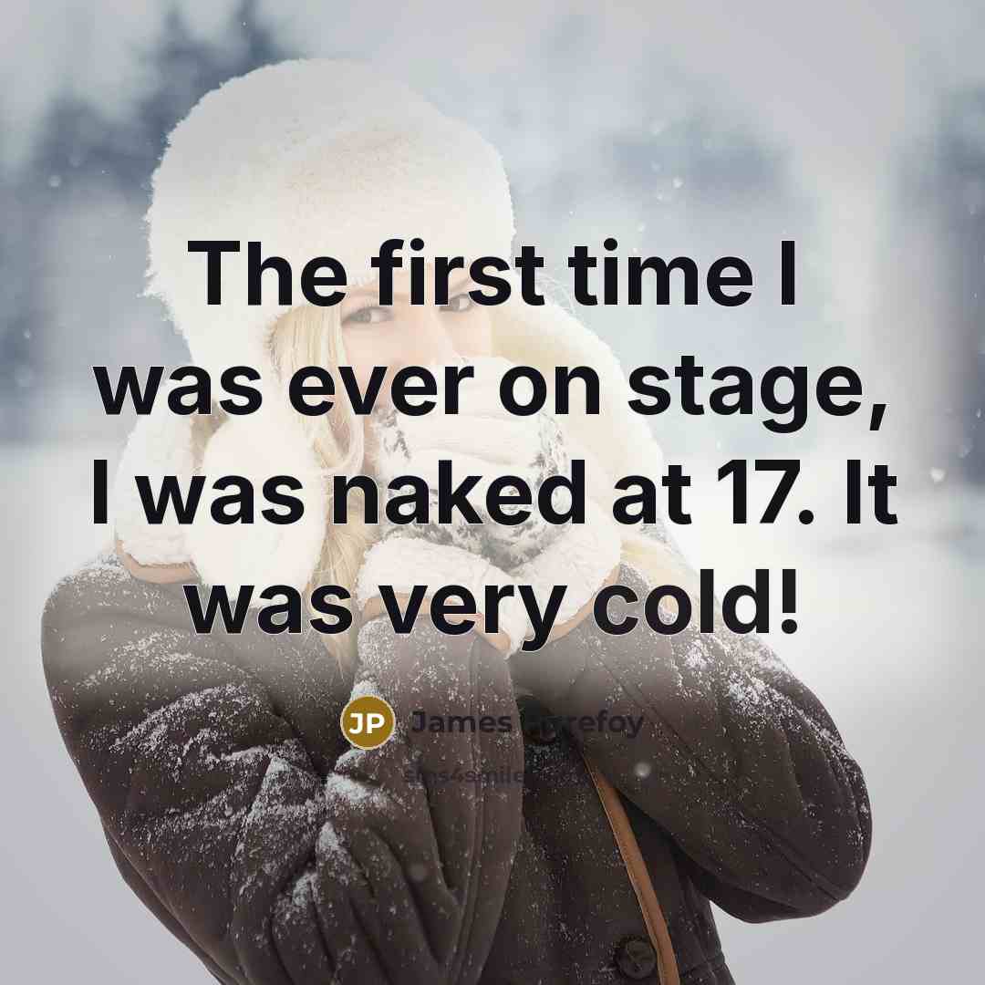 “The first time I was ever on stage, I was naked at 17. It was very cold!” quote by James Purefoy