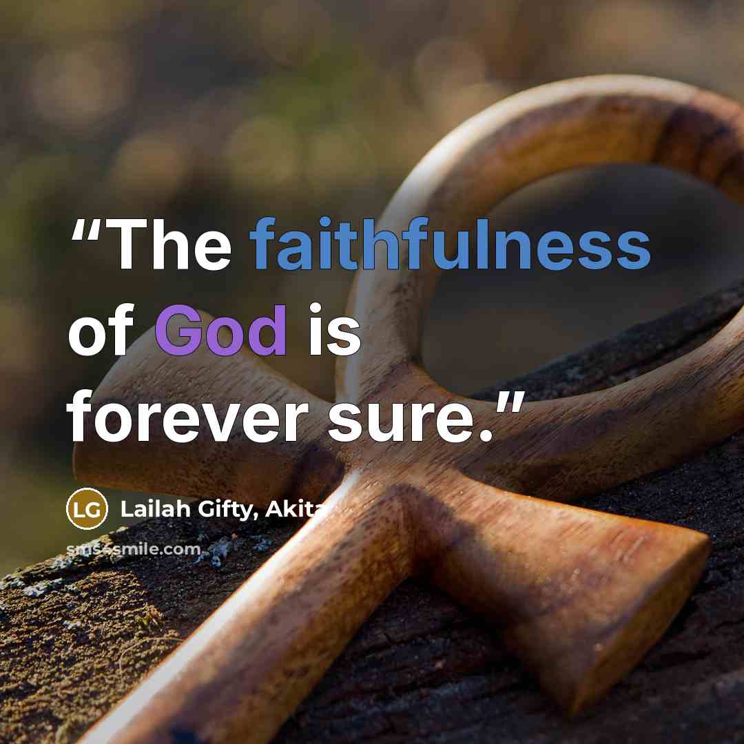 “The faithfulness of God is forever sure.” quote by Lailah Gifty, Akita