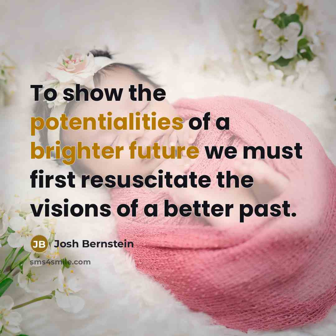 “To show the potentialities of a brighter future we must first resuscitate the visions of a better past.” quote by Josh Bernstein