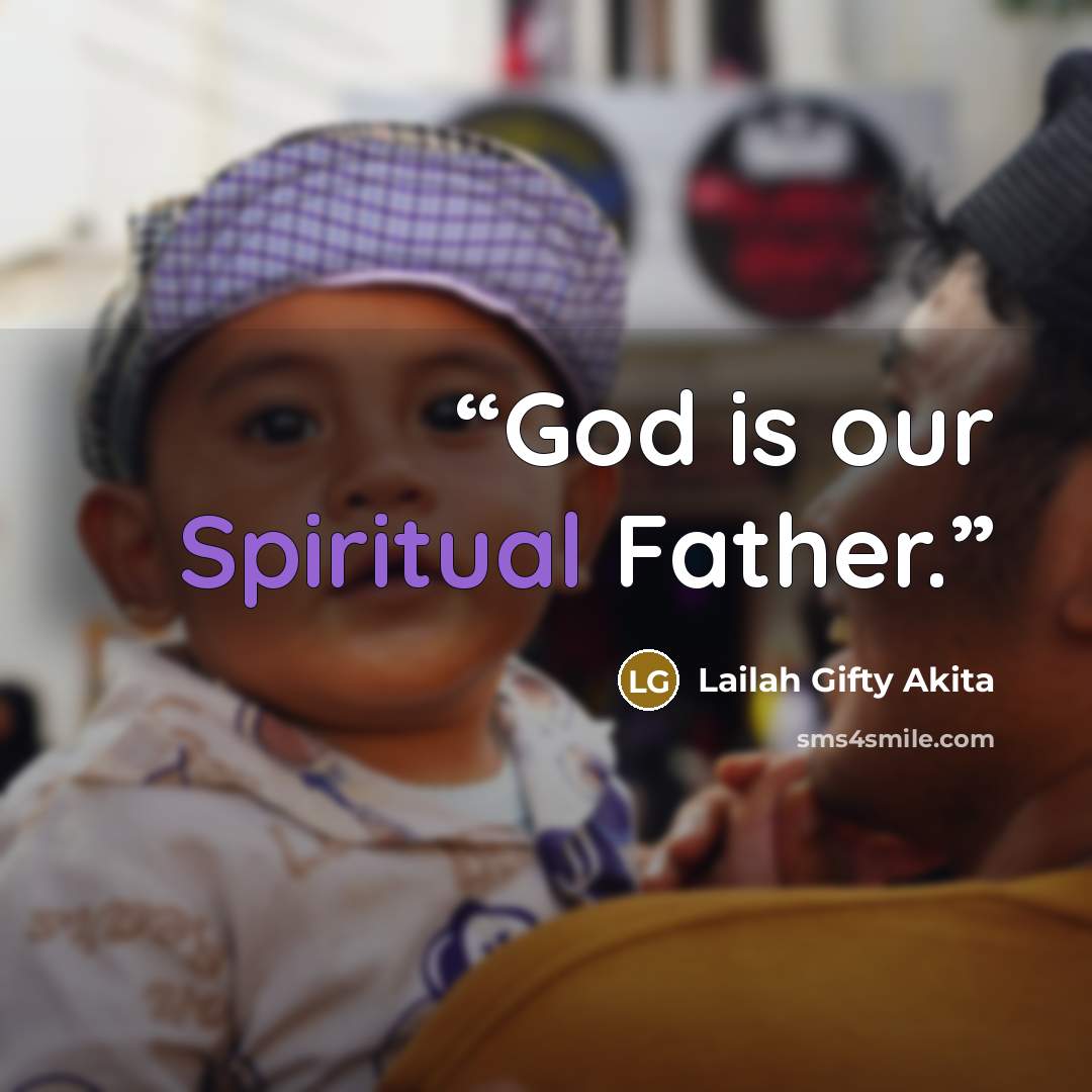 “God is our Spiritual Father.” quote by Lailah Gifty Akita
