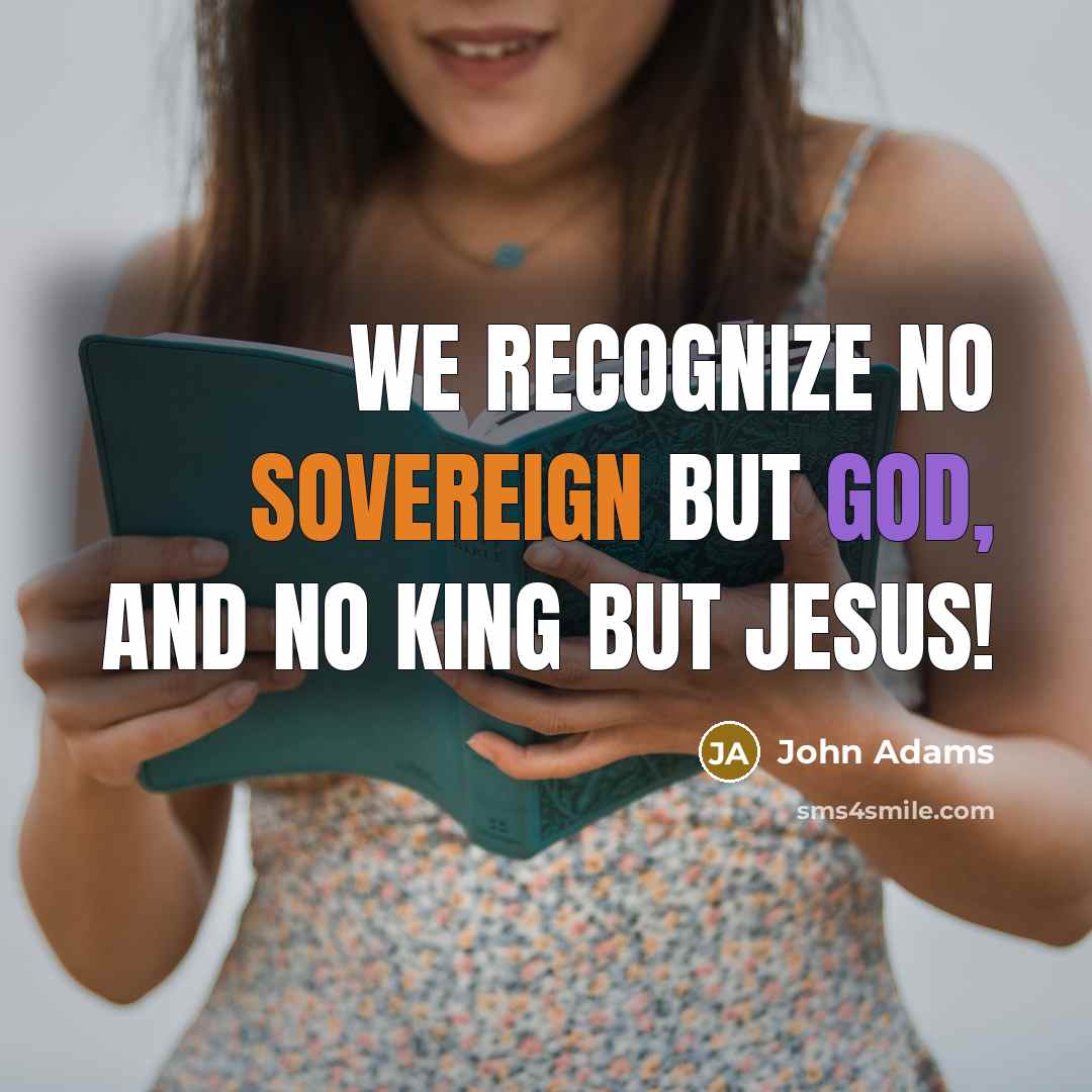 “We Recognize No Sovereign but God, and no King but Jesus!” quote by John Adams