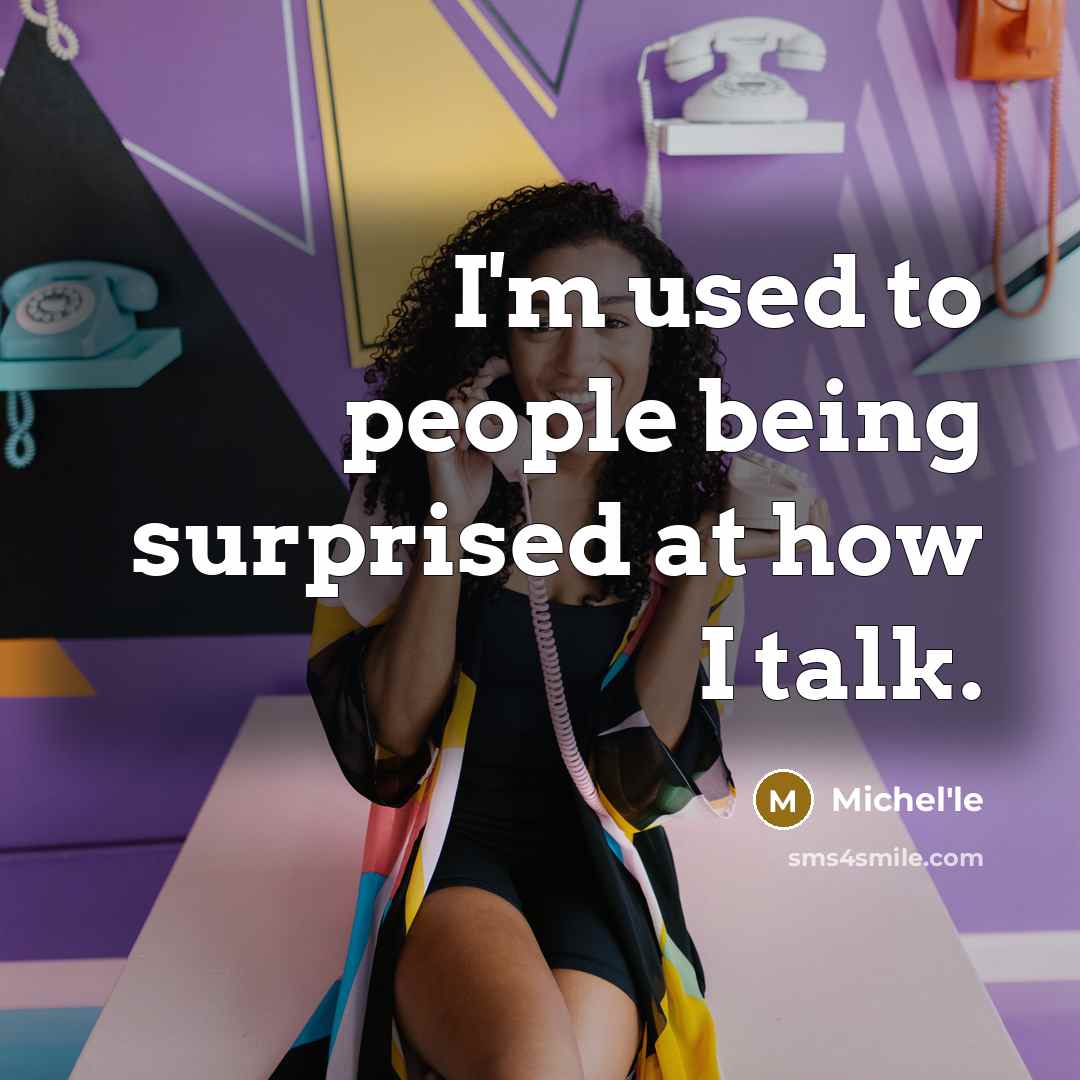 “I'm used to people being surprised at how I talk.” quote by Michel'le