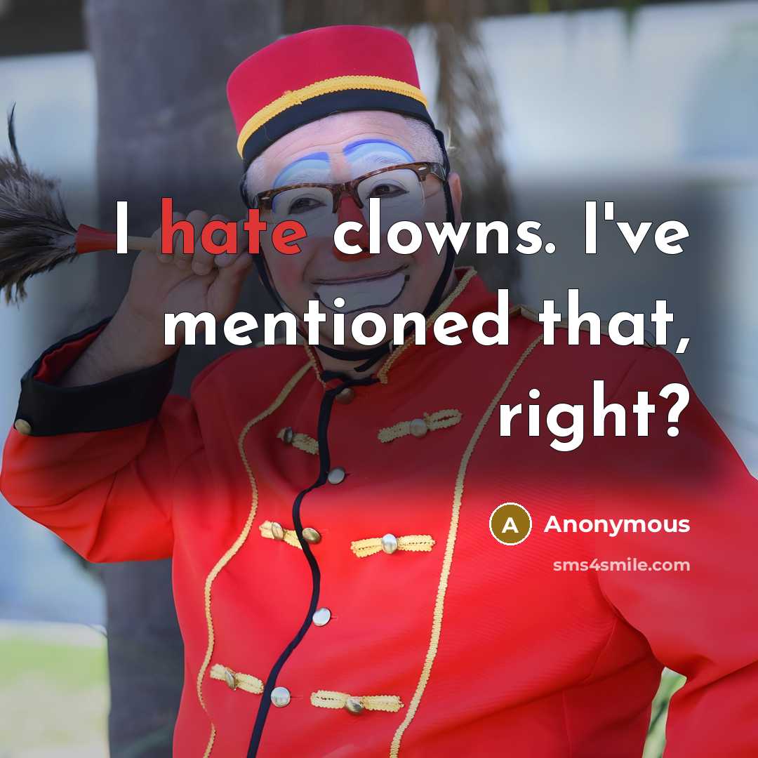 “I hate clowns. I've mentioned that, right?” quote by Anonymous