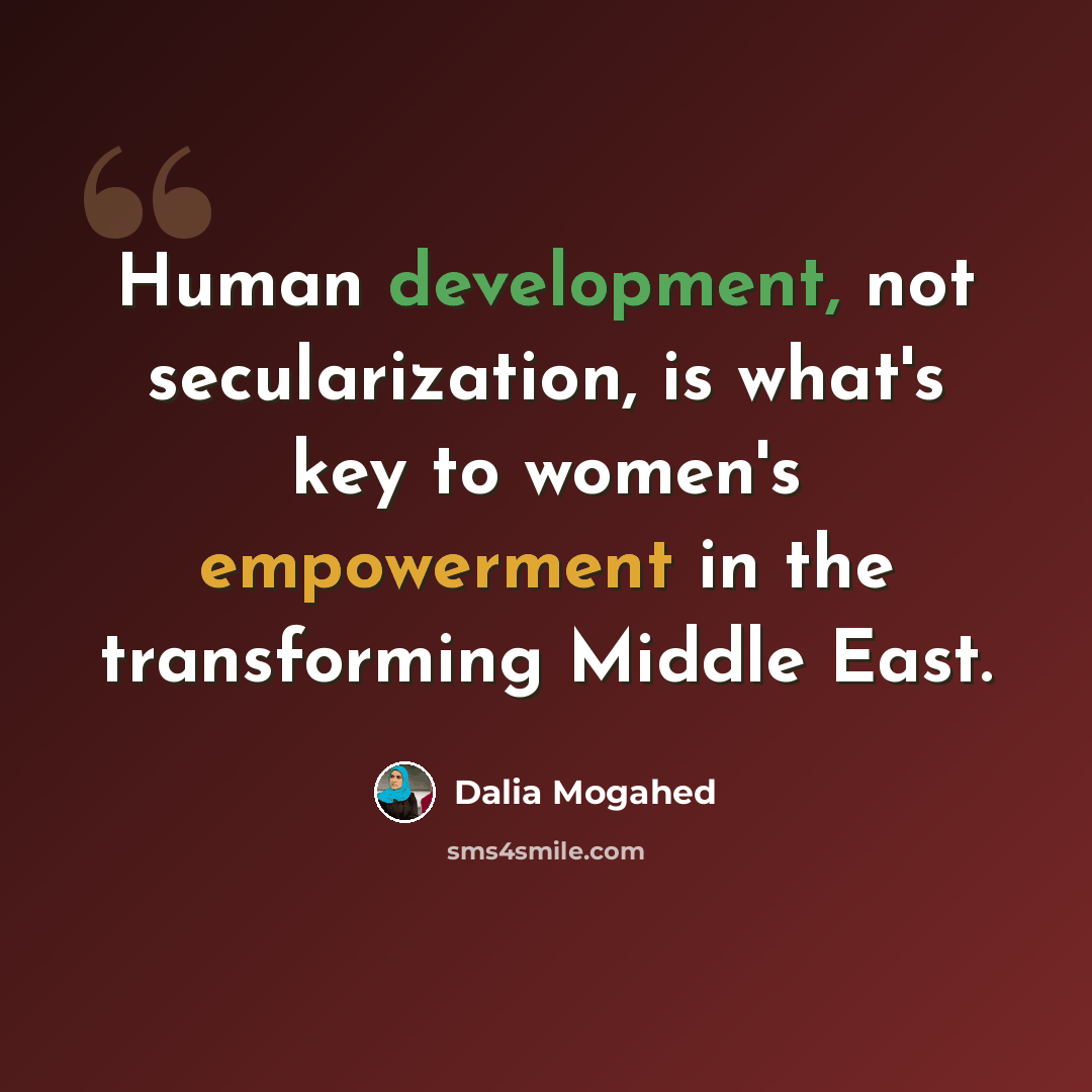 “Human development, not secularization, is what's key to women's empowerment in the transforming Middle East.” quote by Dalia Mogahed