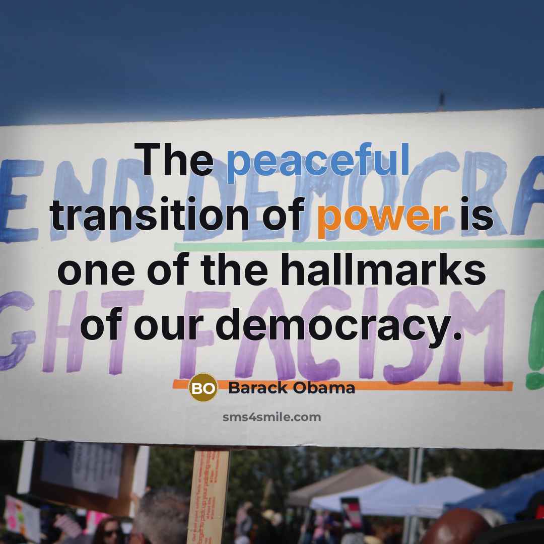 “The peaceful transition of power is one of the hallmarks of our democracy.” quote by Barack Obama