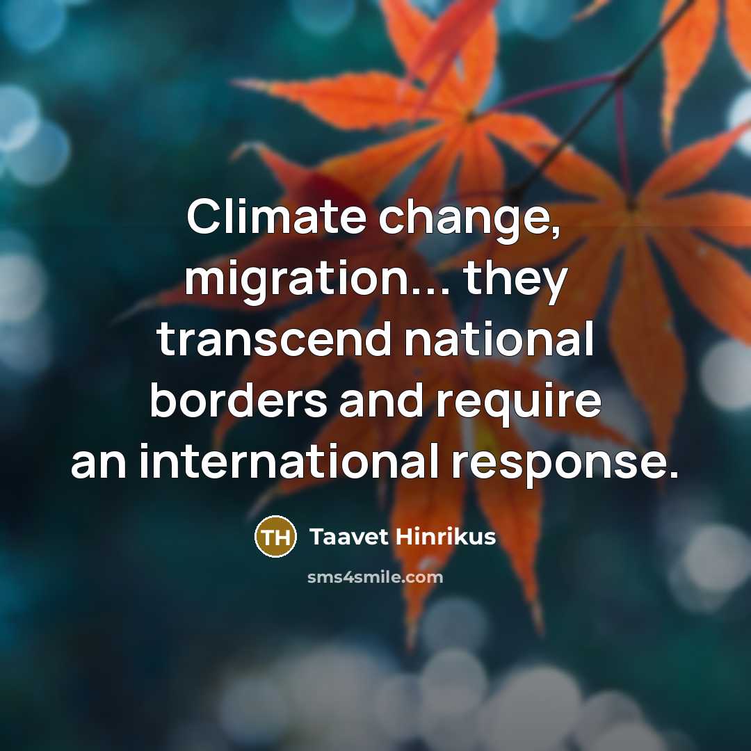“Climate change, migration... they transcend national borders and require an international response.” quote by Taavet Hinrikus