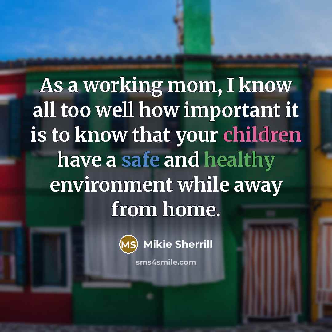 “As a working mom, I know all too well how important it is to know that your children have a safe and healthy environment while away from home.” quote by Mikie Sherrill