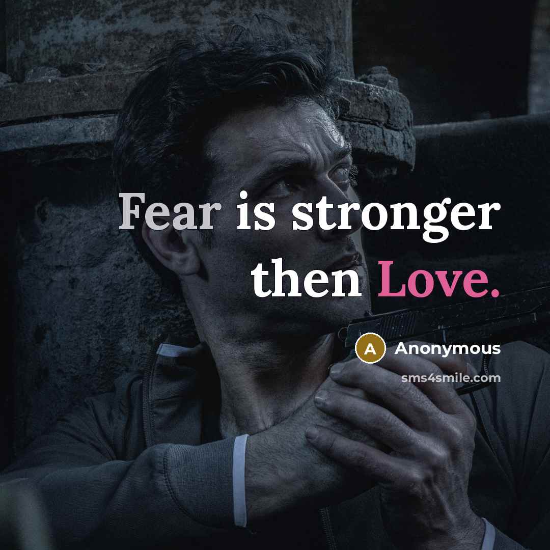 “Fear is stronger then Love.” quote by Anonymous