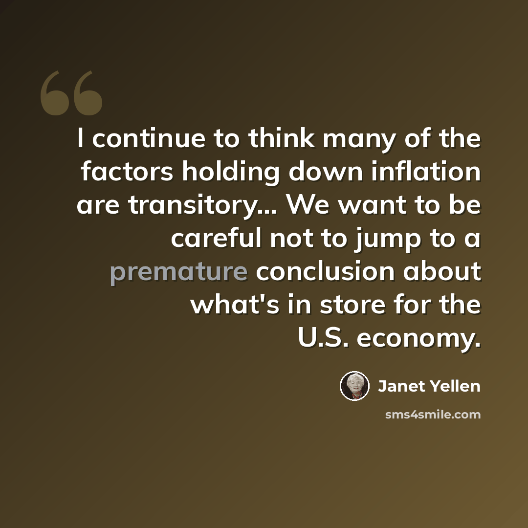 “I continue to think many of the factors holding down inflation are transitory... We want to be careful not to jump to a premature conclusion about what's in store for the U.S. economy.” quote by Janet Yellen