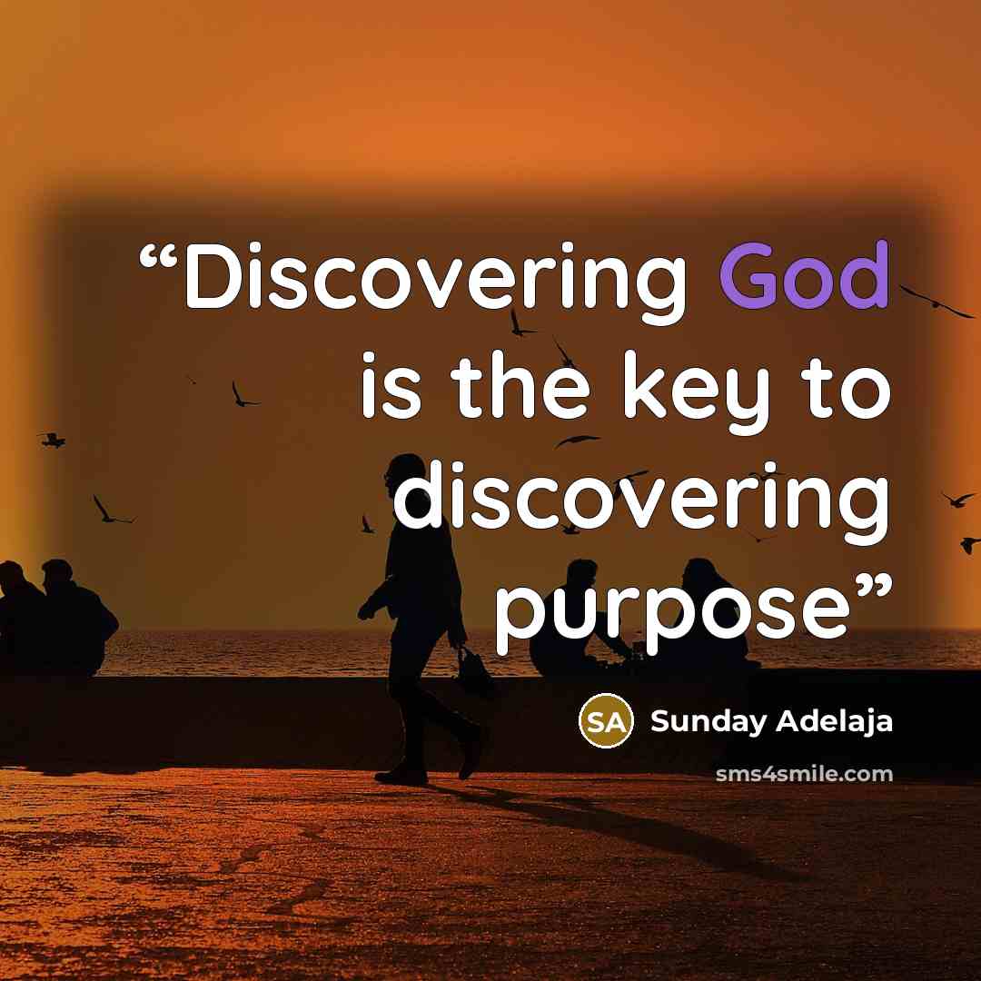 “Discovering God is the key to discovering purpose” quote by Sunday Adelaja