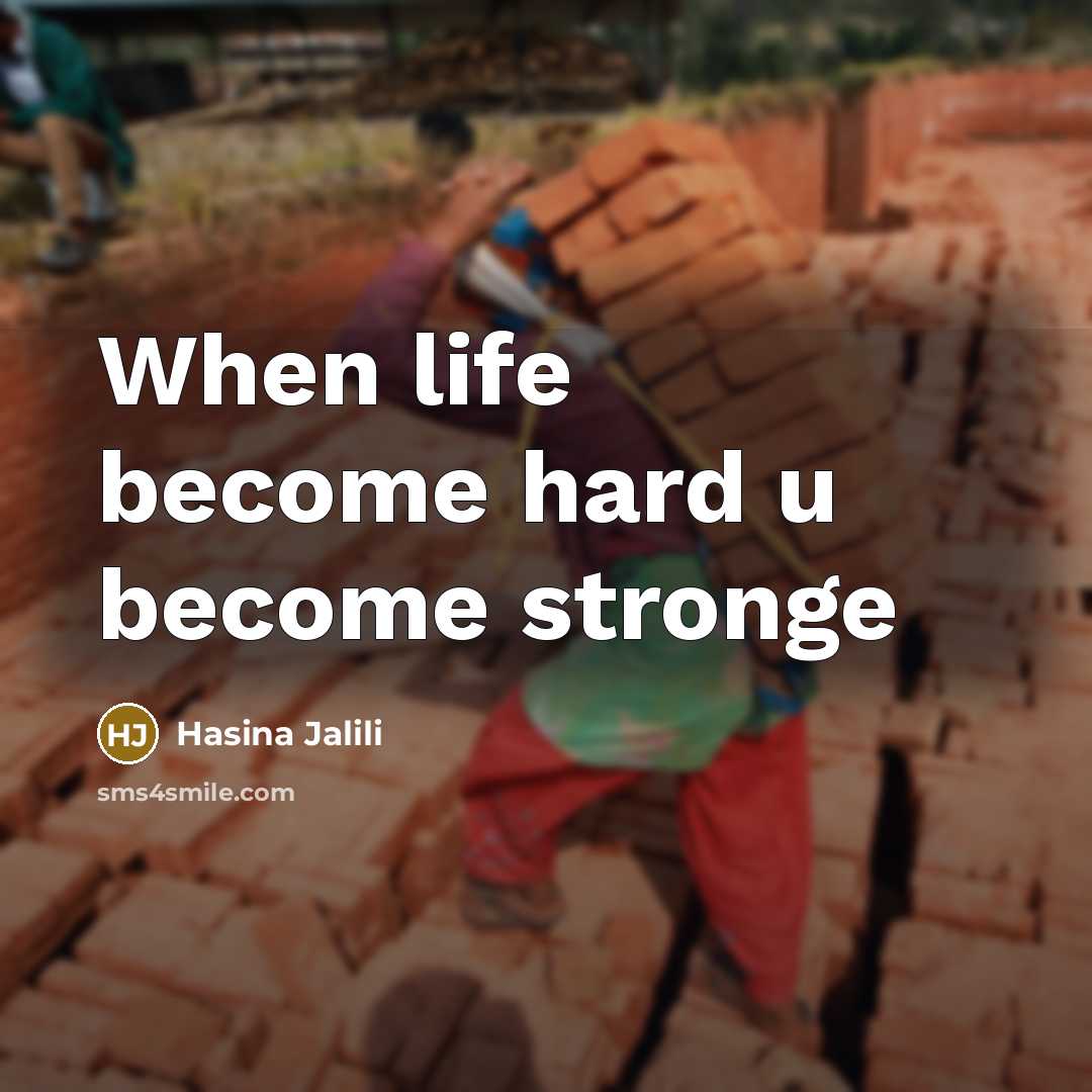 “When life become hard u become stronge” quote by Hasina Jalili