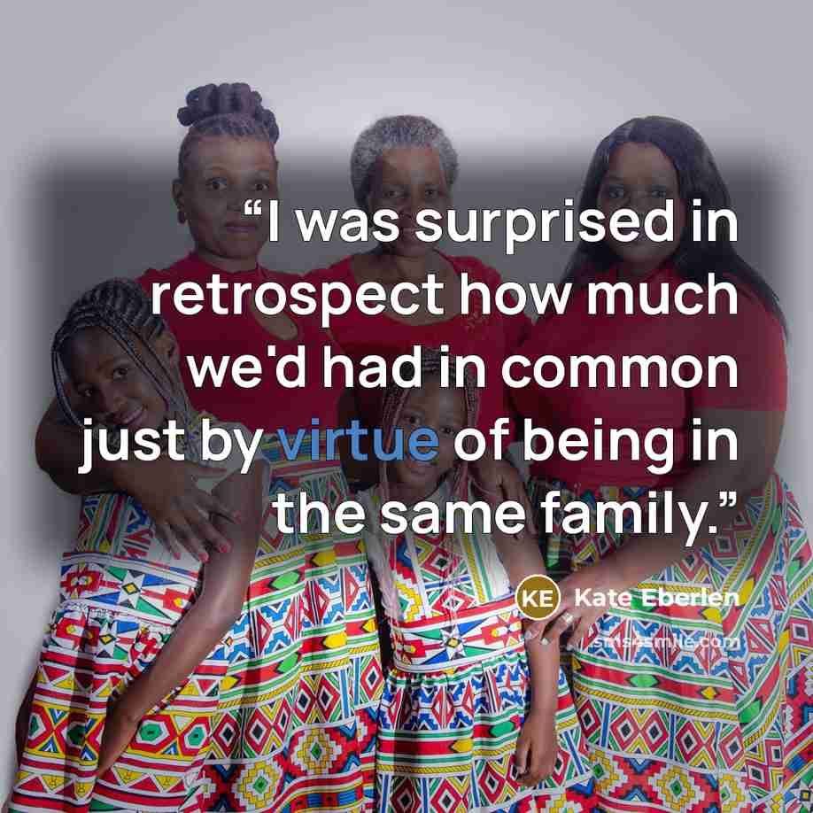 “I was surprised in retrospect how much we'd had in common just by virtue of being in the same family.” quote by Kate Eberlen