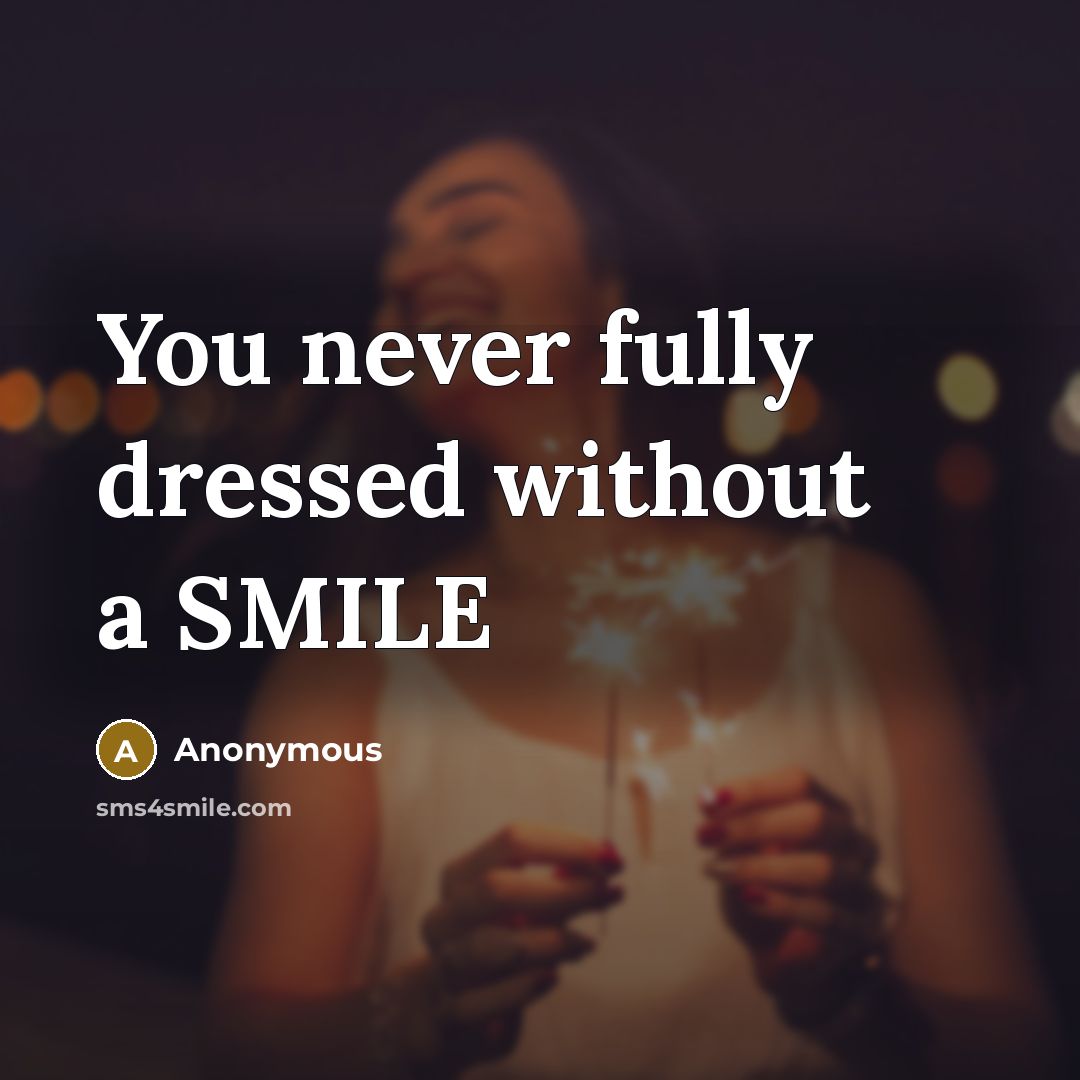 “You never fully dressed without a SMILE” quote by Anonymous