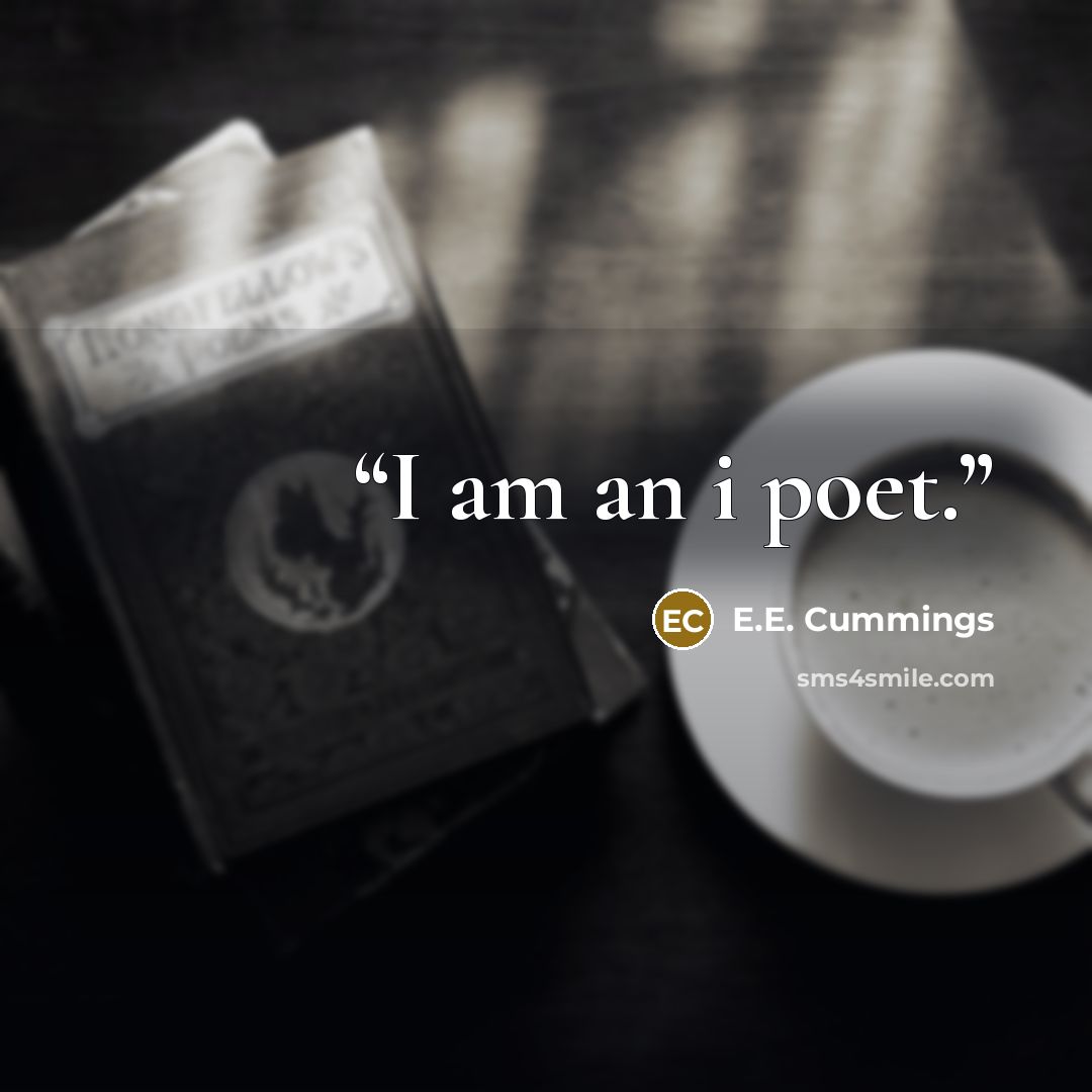 “I am an i poet.” quote by E.E. Cummings