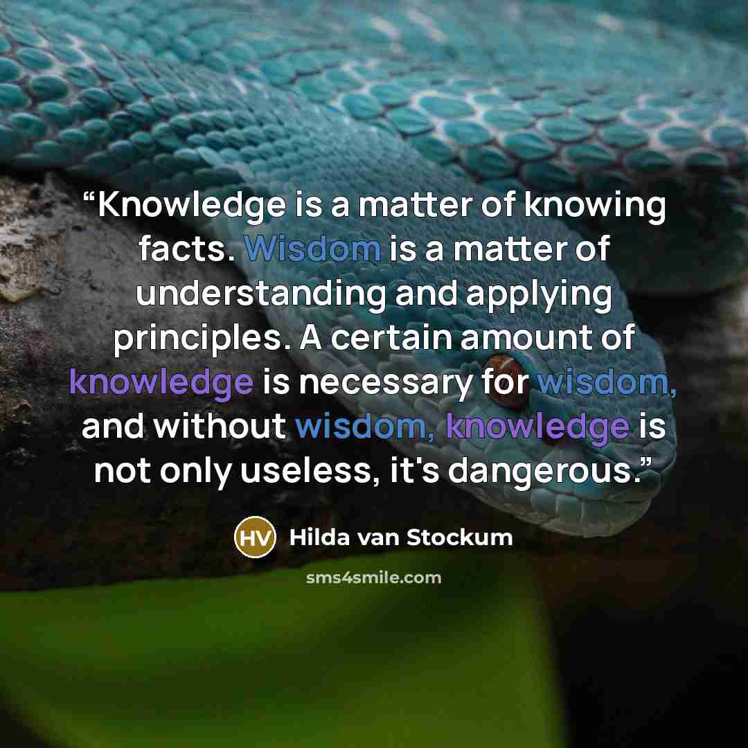 “Knowledge is a matter of knowing facts. Wisdom is a matter of understanding and applying principles. A certain amount of knowledge is necessary for wisdom, and without wisdom, knowledge is not only useless, it's dangerous.” quote by Hilda van Stockum