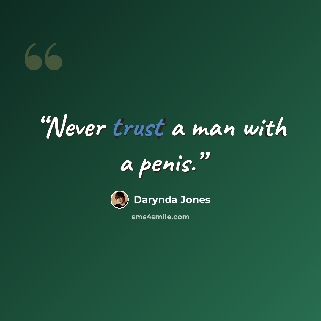 “Never trust a man with a penis.” quote by Darynda Jones