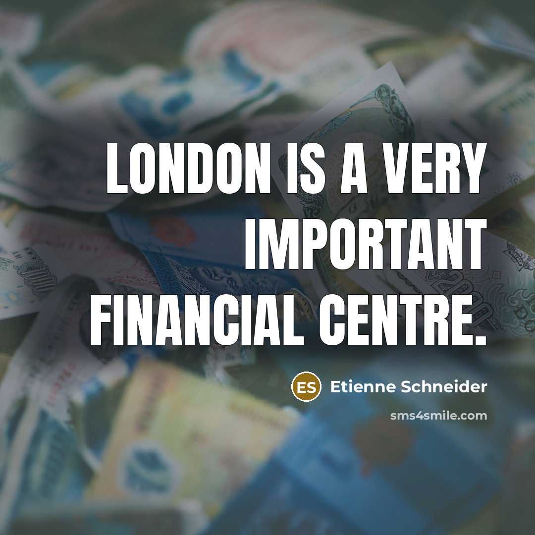 “London is a very important financial centre.” quote by Etienne Schneider
