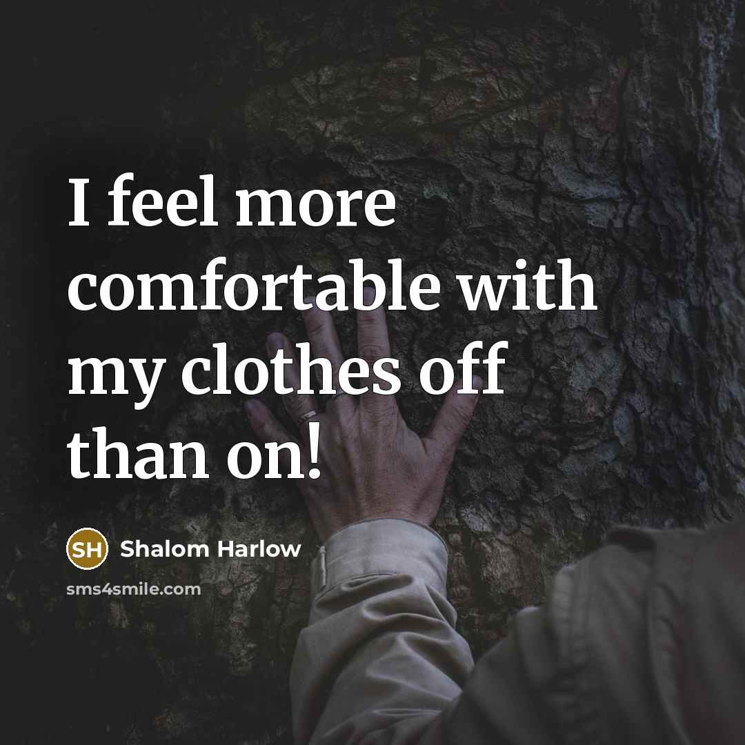 “I feel more comfortable with my clothes off than on!” quote by Shalom Harlow