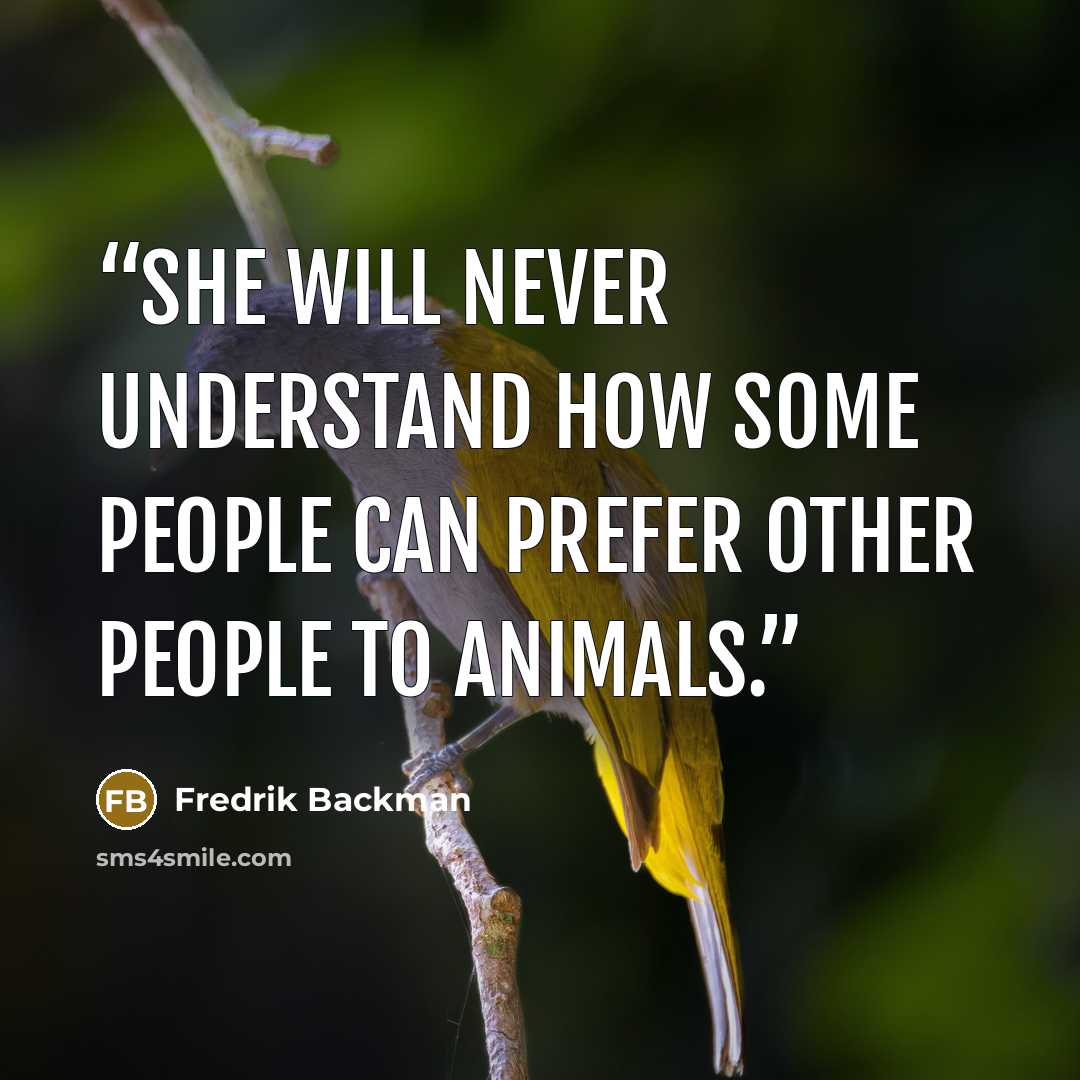 “She will never understand how some people can prefer other people to animals.” quote by Fredrik Backman