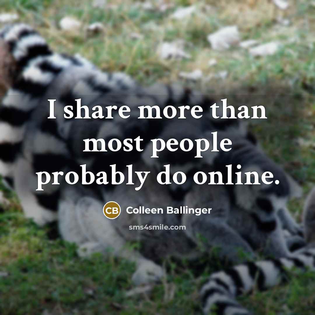 “I share more than most people probably do online.” quote by Colleen Ballinger