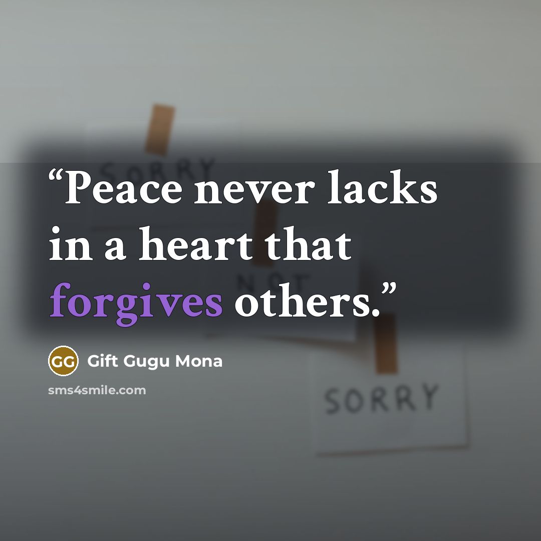 “Peace never lacks in a heart that forgives others.” quote by Gift Gugu Mona