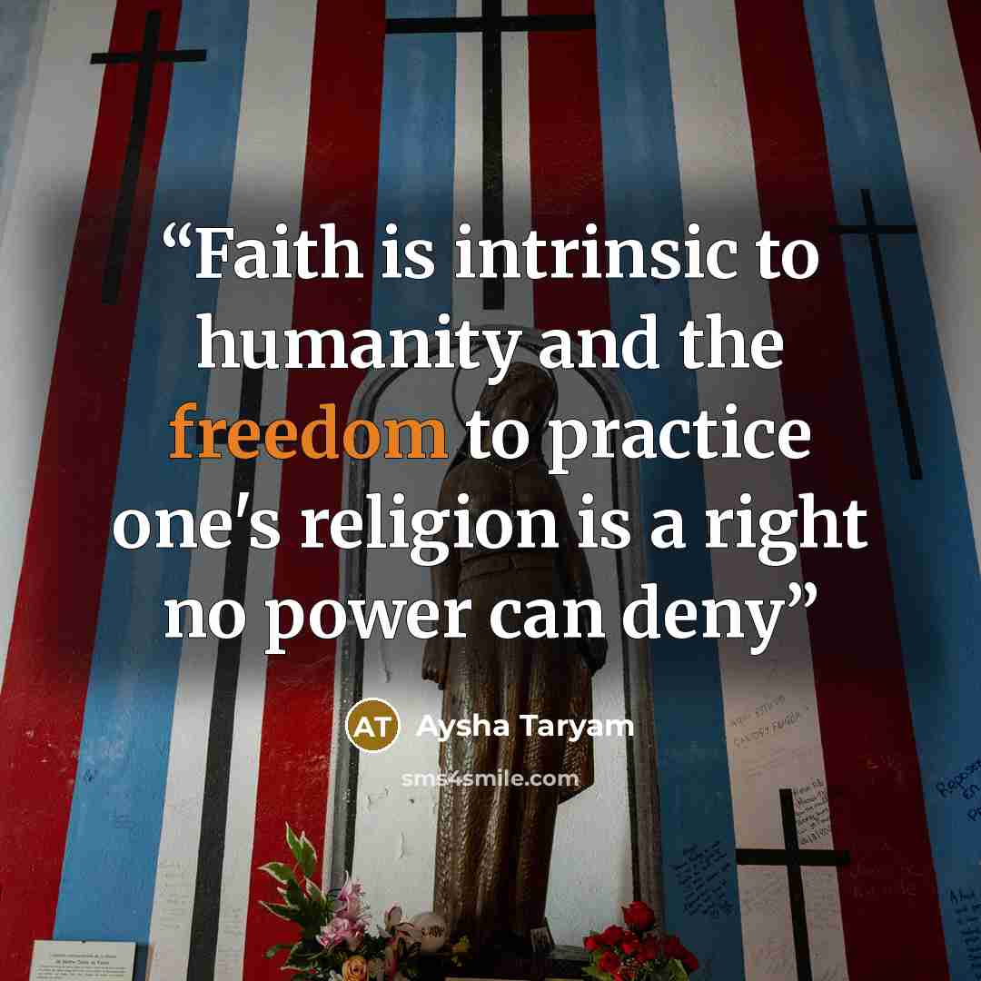 “Faith is intrinsic to humanity and the freedom to practice one's religion is a right no power can deny” quote by Aysha Taryam
