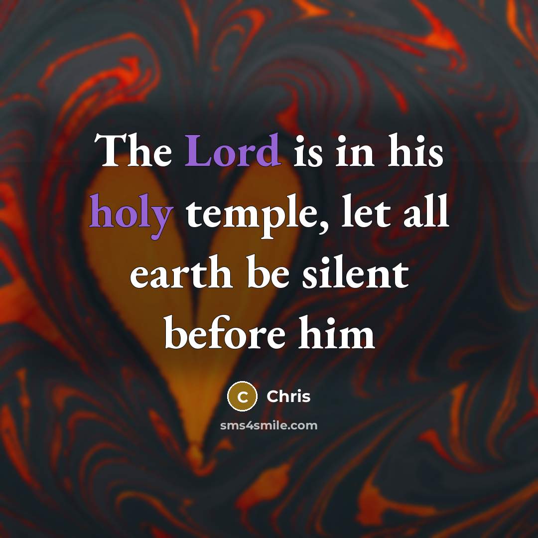 “The Lord is in his holy temple, let all earth be silent before him” quote by Chris