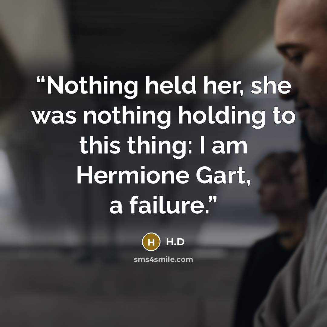 “Nothing held her, she was nothing holding to this thing: I am Hermione Gart, a failure.” quote by H.D
