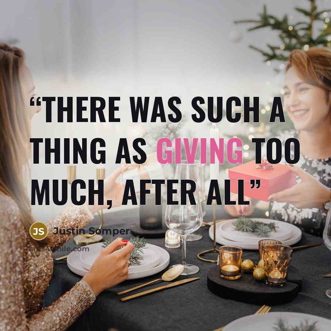 “There was such a thing as giving too much, after all” quote by Justin Somper