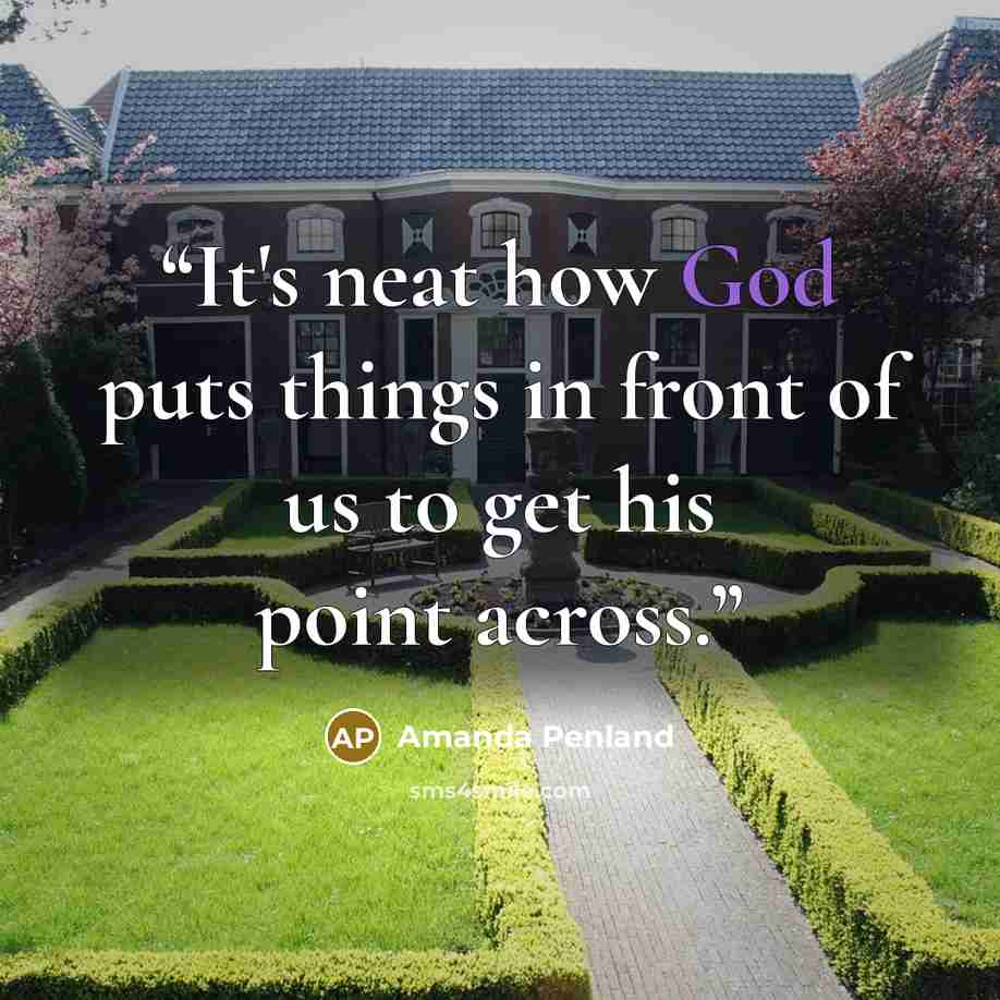 “It's neat how God puts things in front of us to get his point across.” quote by Amanda Penland