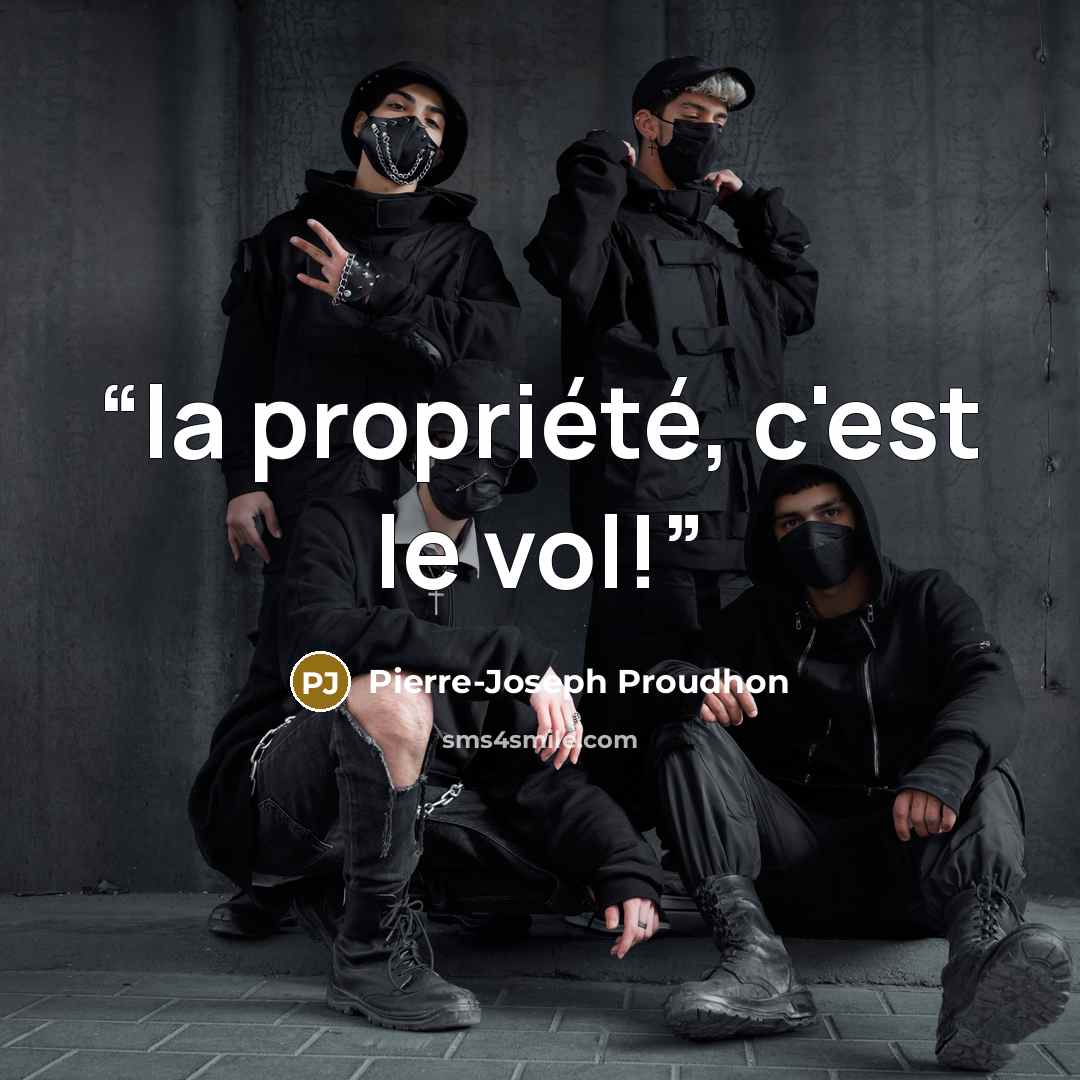 “la propriété, c'est le vol!” quote by Pierre-Joseph Proudhon