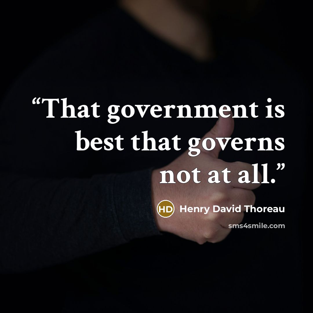 “That government is best that governs not at all.” quote by Henry David Thoreau