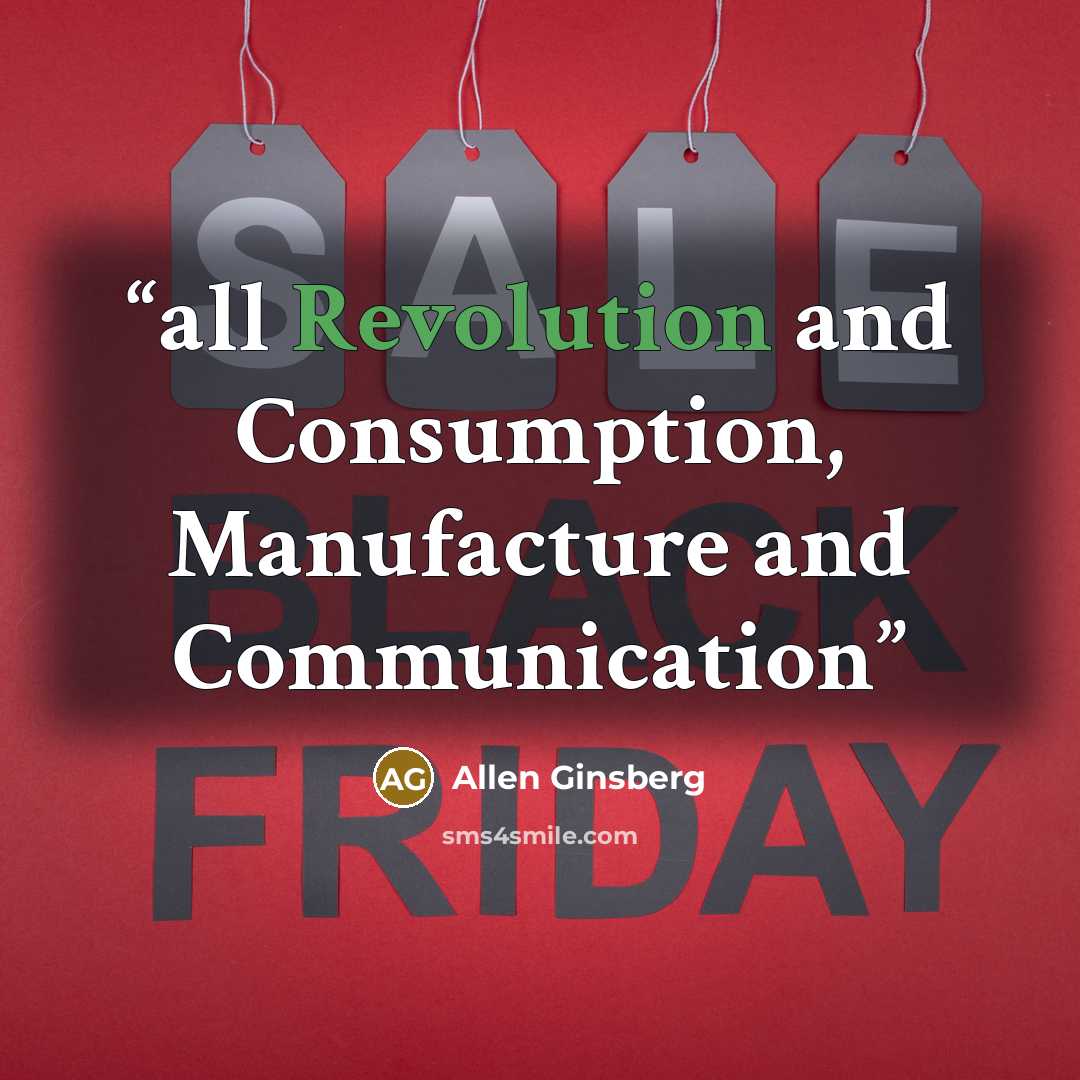 “all Revolution and Consumption, Manufacture and Communication” quote by Allen Ginsberg