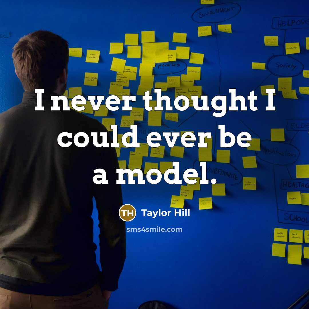 “I never thought I could ever be a model.” quote by Taylor Hill