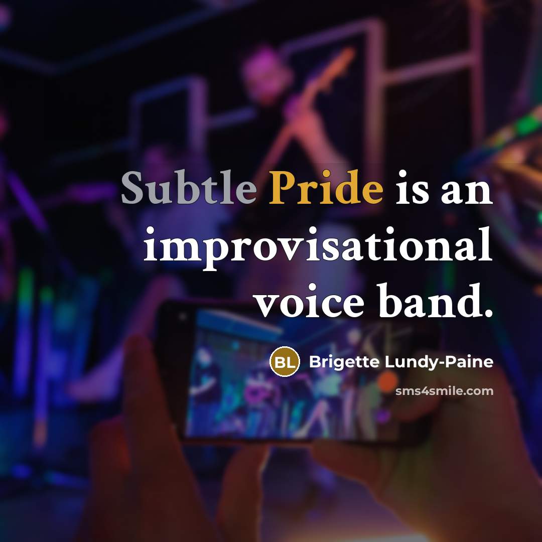 “Subtle Pride is an improvisational voice band.” quote by Brigette Lundy-Paine