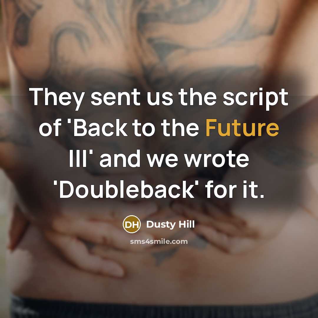 “They sent us the script of 'Back to the Future III' and we wrote 'Doubleback' for it.” quote by Dusty Hill