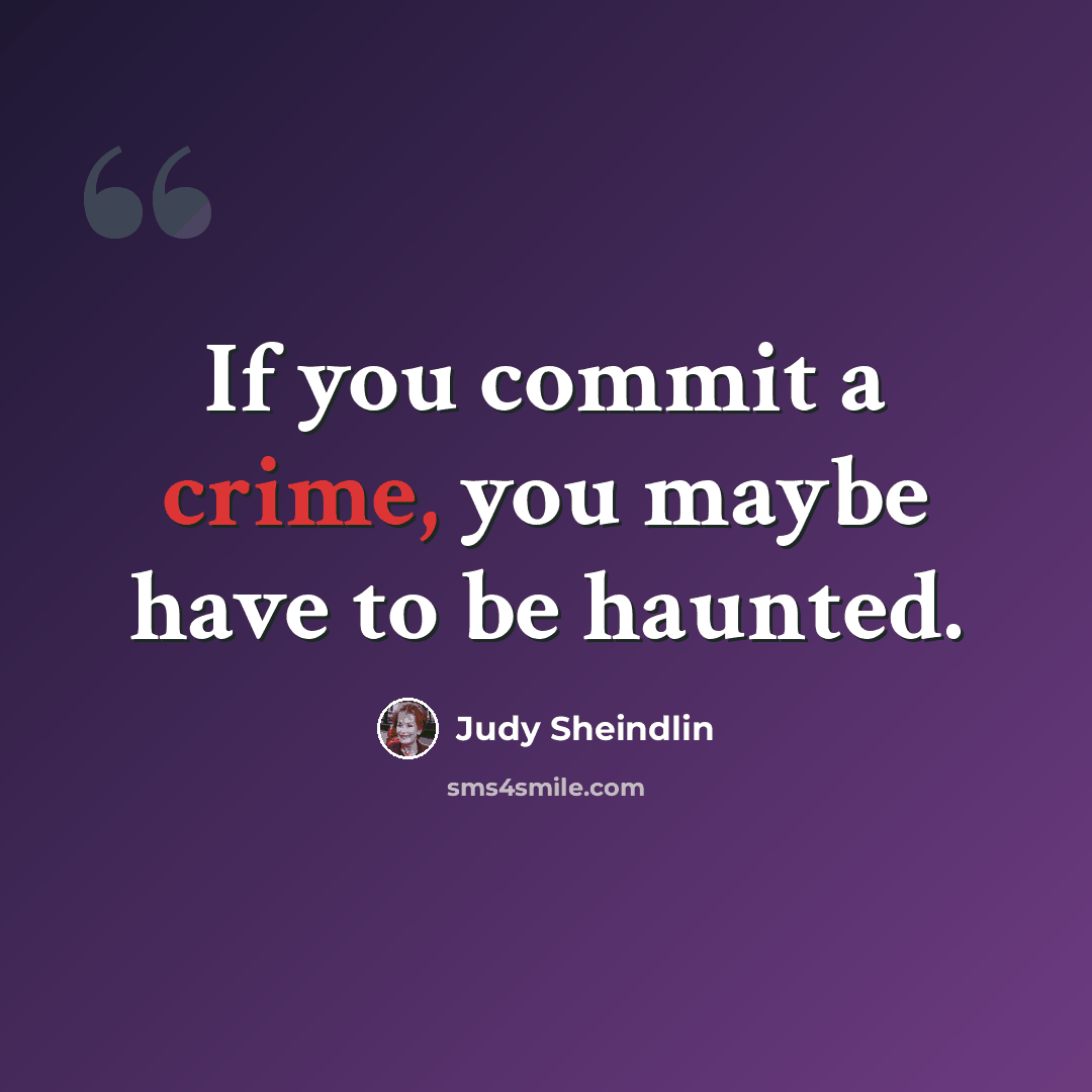 “If you commit a crime, you maybe have to be haunted.” quote by Judy Sheindlin