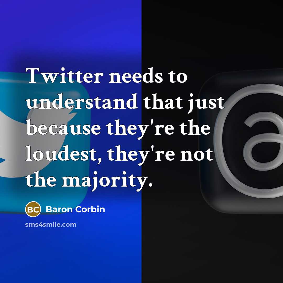 “Twitter needs to understand that just because they're the loudest, they're not the majority.” quote by Baron Corbin