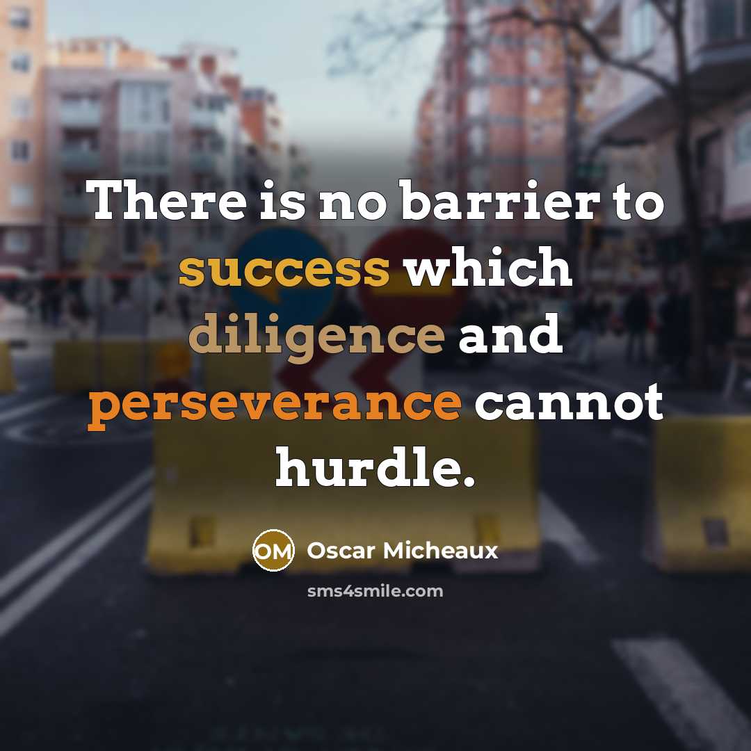 “There is no barrier to success which diligence and perseverance cannot hurdle.” quote by Oscar Micheaux