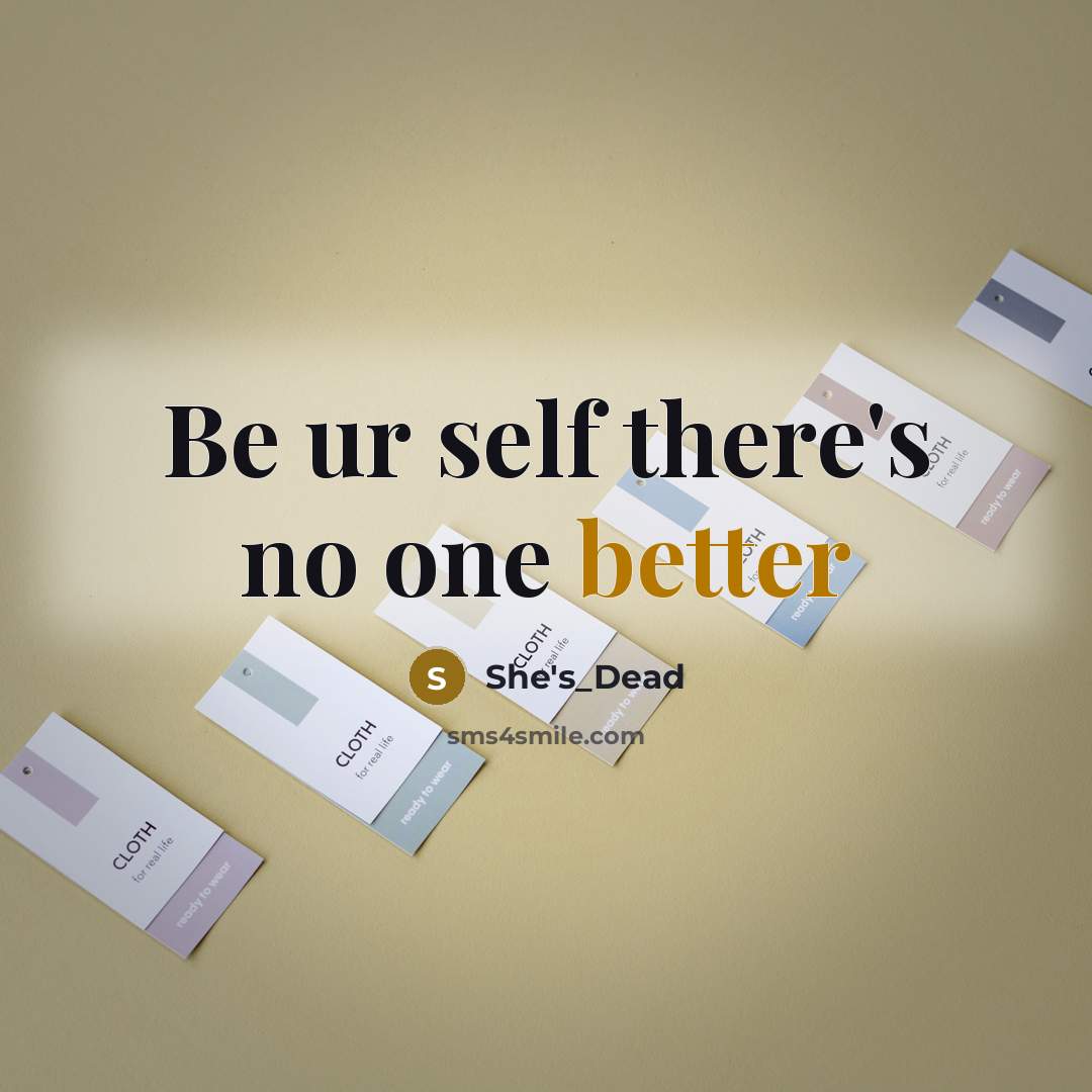 “Be ur self there's no one better” quote by She's_Dead