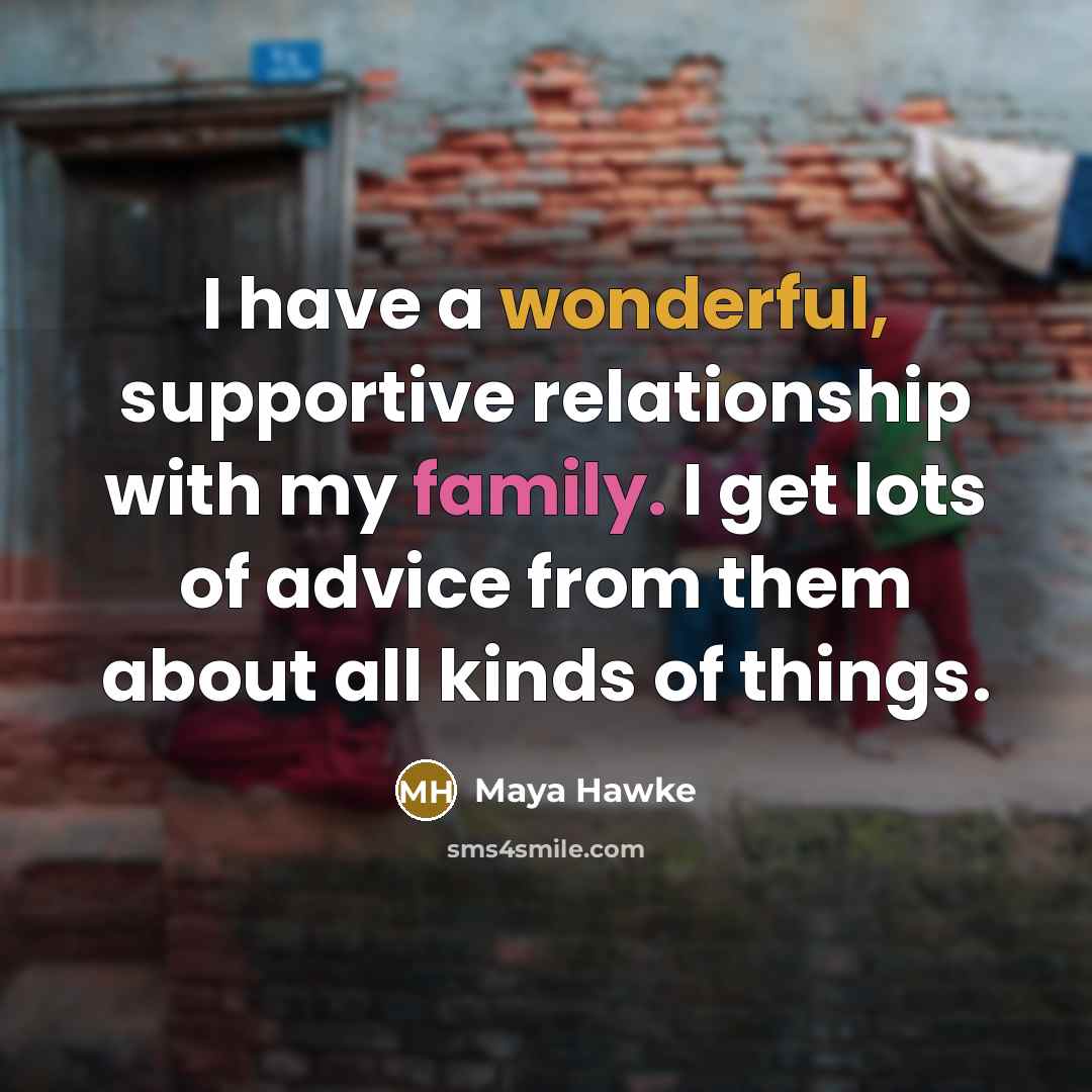 “I have a wonderful, supportive relationship with my family. I get lots of advice from them about all kinds of things.” quote by Maya Hawke