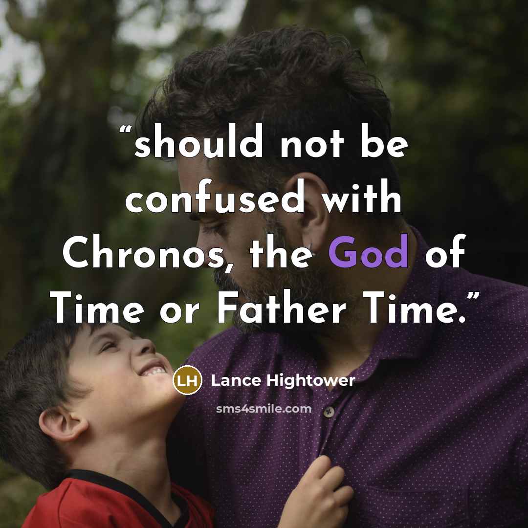 “should not be confused with Chronos, the God of Time or Father Time.” quote by Lance Hightower