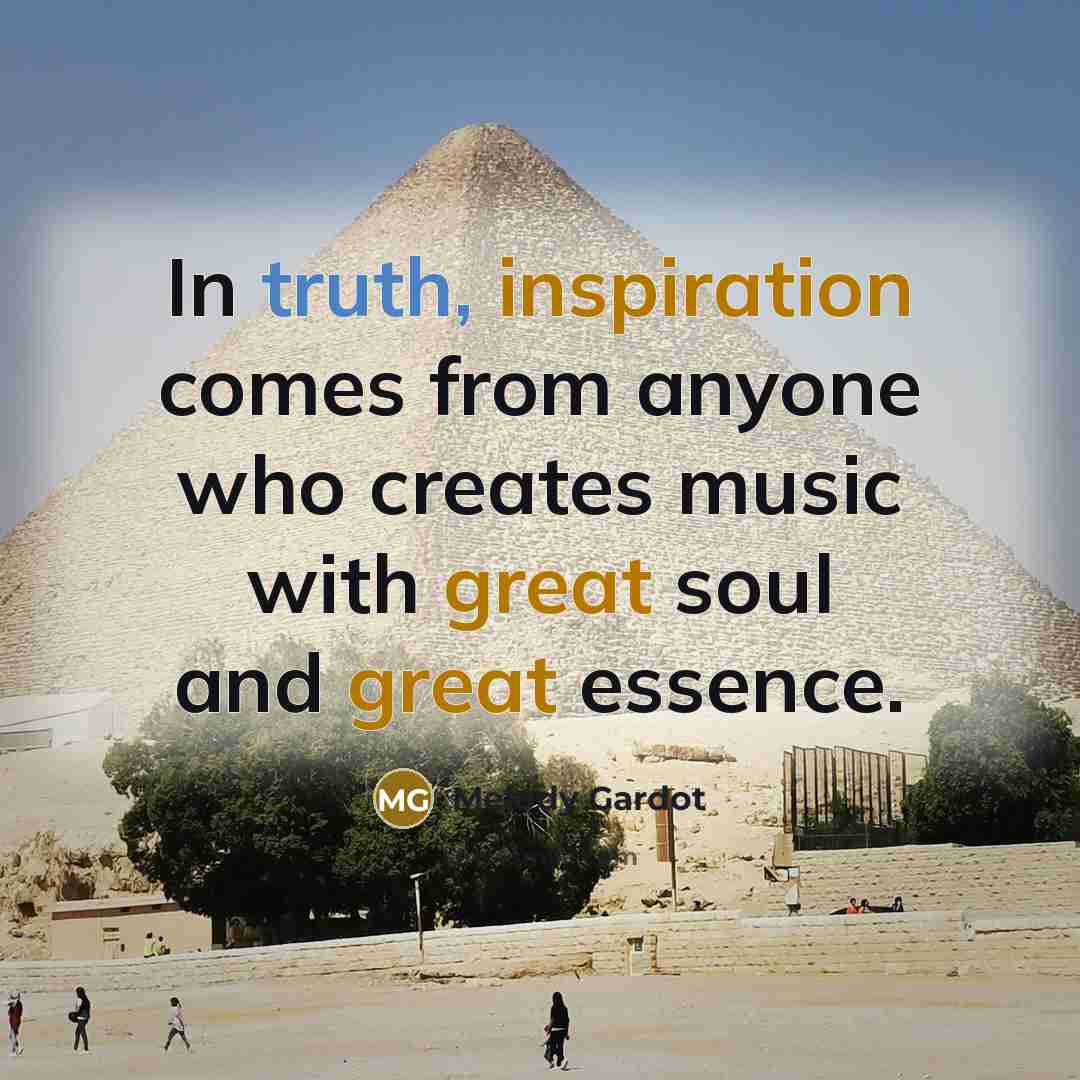 “In truth, inspiration comes from anyone who creates music with great soul and great essence.” quote by Melody Gardot