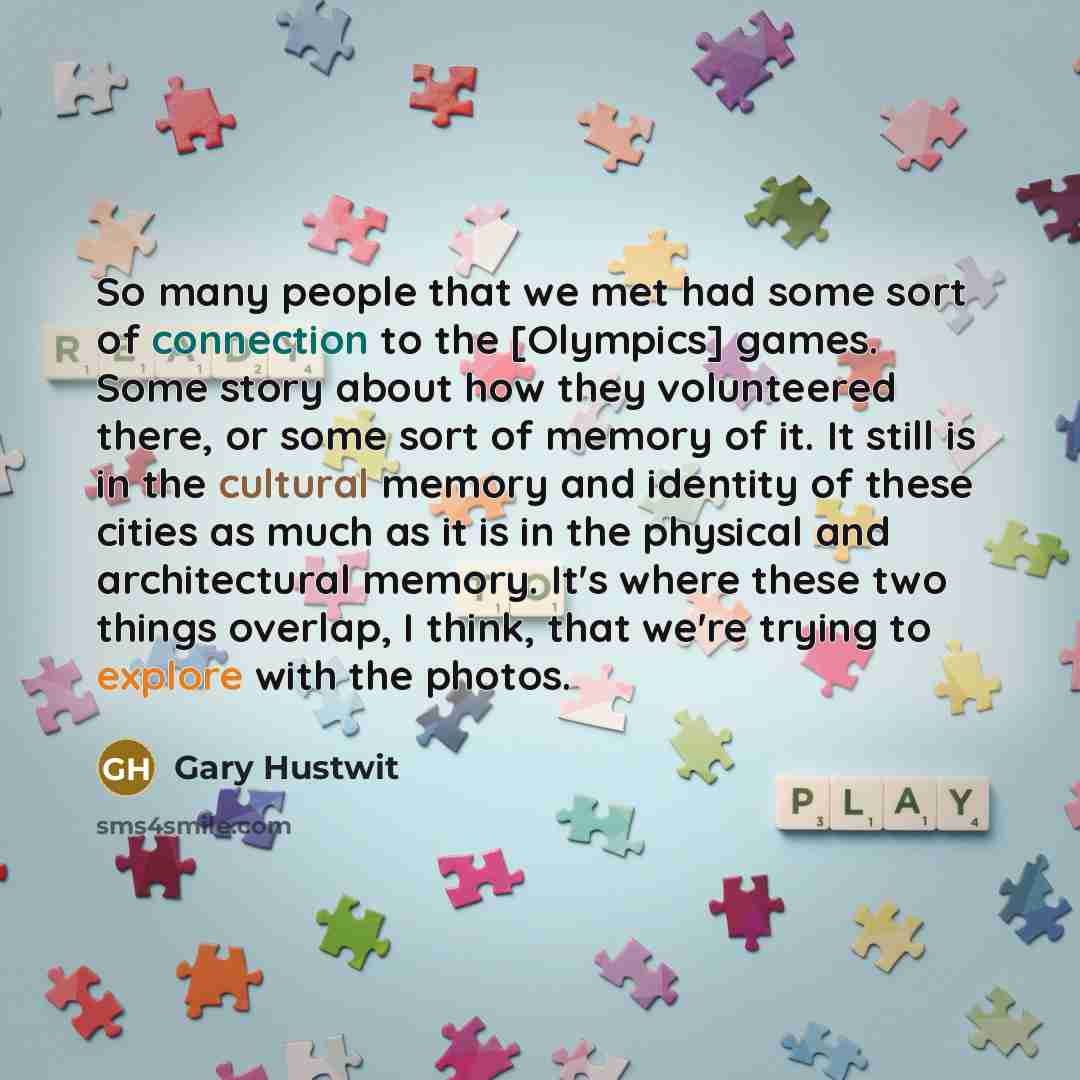 “So many people that we met had some sort of connection to the [Olympics] games. Some story about how they volunteered there, or some sort of memory of it. It still is in the cultural memory and identity of these cities as much as it is in the physical and architectural memory. It's where these two…” quote by Gary Hustwit
