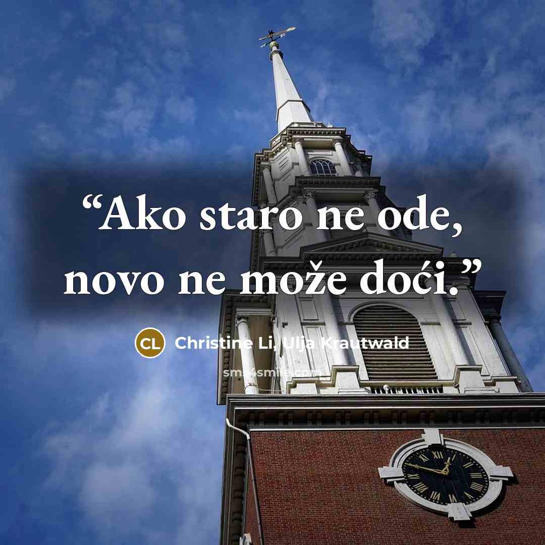 “Ako staro ne ode, novo ne može doći.” quote by Christine Li, Ulja Krautwald