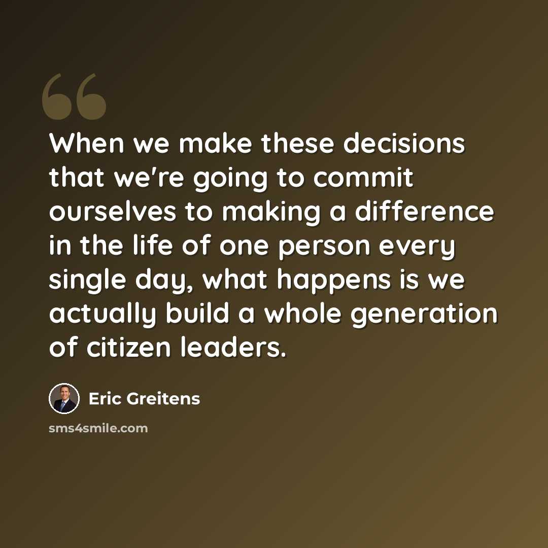 “When we make these decisions that we're going to commit ourselves to making a difference in the life of one person every single day, what happens is we actually build a whole generation of citizen leaders.” quote by Eric Greitens
